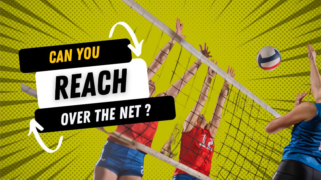 Can you Reach Over the Net