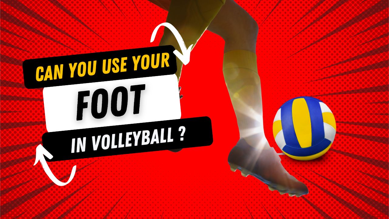 Can you Use your Foot in Volleyball